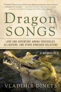 Dragon Songs : Love and Adventure among Crocodiles, Alligators, and Other Dinosaur Relations