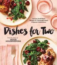 Good Housekeeping Dishes for Two : 125 Easy Small-Batch Recipes for Weeknight Meals & Special Celebrations