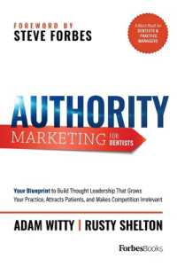 Authority Marketing for Dentists : Your Blueprint to Build Thought Leadership That Grows Your Practice, Attracts Patients, and Makes Competition Irrelevant