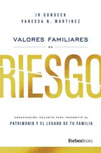 Valores Familiares En Riesgo : Comunicación Inclusiva Para Transmitir El Patrimonio Y El Legado De Tu Familia