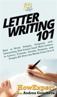 Letter Writing 101: How to Write Unique, Original, and Interesting Old School Snail Mail Letters to Lovers, Friends, Family, Penpals, and