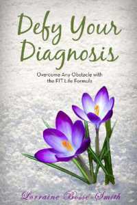 Defy Your Diagnosis! : Overcome Any Obstacle with the FIT Life Formula