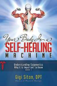 Your Body is a Self-Healing Machine Book 1 : Understanding Epigenetics Why It Is Important to Know (Your Body's Self-healing Machine)