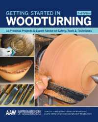 Getting Started in Woodturning : 18 Practical Projects & Expert Advice on Safety, Tools & Techniques （2ND）