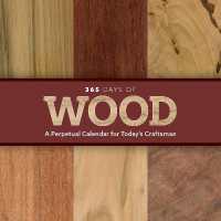 365 Days of Wood : A Perpetual Calendar for Today's Craftsman