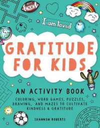 Gratitude for Kids : Coloring, Word Games, Puzzles, Drawing, and Mazes to Cultivate Kindness & Gratitude