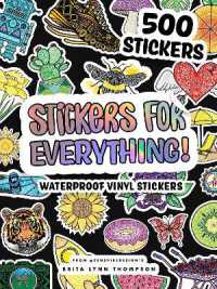 Stickers for Everything : A Sticker Book of 500+ Waterproof Stickers for Water Bottles, Laptops, Car Bumpers, or Whatever Your Heart Desires
