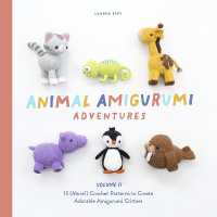 Animal Amigurumi Adventures Vol. 2 : 15 (More!) Crochet Patterns to Create Adorable Amigurumi Critters