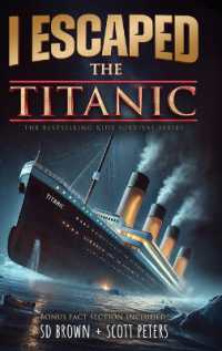I Escaped the Titanic : The Sinking of the Titanic, 1912 (I Escaped)