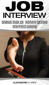 Job Interview : Dominate the Toughest Job Interview Questions with Perfect Answers, Every Single Time