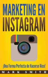 Marketing en Instagram : ¡Una Forma Perfecta de Hacerse Rico! (Libro en Español/Instagram Marketing Book Spanish Version) (Marketing En Redes Sociales)