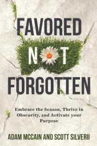 Favored Not Forgotten : Embrace the Season, Thrive in Obscurity, Activate Your Purpose (Favored Not Forgotten)