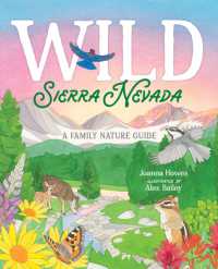 Wild Sierra Nevada : A Family Nature Guide -- Hardback