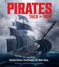 Pirates Then & Now : Notorious Outlaws of the Sea