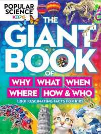 Popular Science Kids: the Giant Book of Who， What， When， Where， Why & How : 1，001 Fascinating Facts for Kids