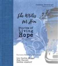 She Writes for Him : Stories of Living Hope