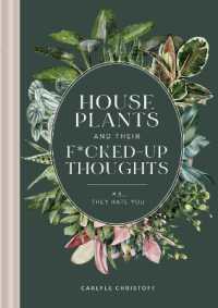 Houseplants and Their Fucked-up Thoughts : P.S., They Hate You -- Hardback