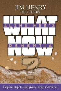 Alzheimer's Dementia What Now? : Help and Hope for Caregivers, Family, and Friends