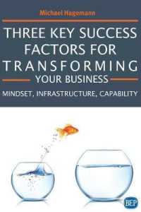 Three Key Success Factors for Transforming Your Business : Mindset, Infrastructure, Capability
