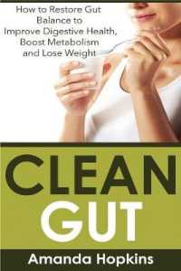 Clean Gut: How to Restore Gut Balance to Improve Digestive Health， Boost Metabolism and Lose Weight