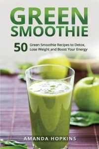 Green Smoothie: 50 Green Smoothie Recipes to Detox， Lose Weight and Boost Your Energy