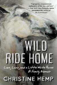 Wild Ride Home : Love, Loss, and a Little White Horse, a Family Memoir
