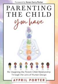 Parenting the Child You Have : Re-Imagining the Parent-Child Relationship through the Lens of Human Design