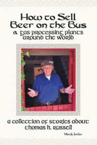 How to Sell Beer on the Bus & Gas Processing Plants around the World : A Collection of Stories about Thomas H. Russell