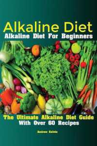 Alkaline Diet : Alkaline Diet for Beginners the Ultimate Alkaline Diet Guide with over 60 Recipes