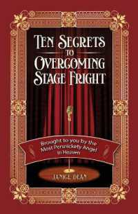 Ten Secrets to Overcoming Stage Fright : Brought to You by the Most Persnickety Angel in Heaven