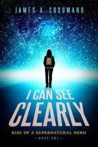 I Can See Clearly : Rise of a Supernatural Hero (Luc Ponti Series)