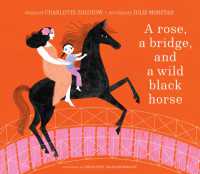 A Rose, a Bridge, and a Wild Black Horse : The Classic Picture Book, Reimagined