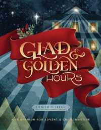 Glad and Golden Hours : A Companion for Advent and Christmastide