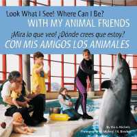 Look What I See! Where Can I Be? with My Animal Friends / ¡Mira Lo Que Veo! ¿Dónde Crees Que Estoy? Con MIS Amigos Los Animales (Look What I See! Where Can I Be?) （Bilingual）