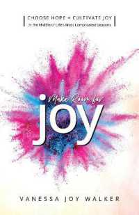 Make Room for Joy : Choose Hope， Discover Purpose and Cultivate Joy in the Middle of Life's Most Complicated Seasons