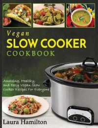 Vegan Slow Cooker Cookbook : Amazing, Healthy, and Easy Vegan Slow Cooker Recipes for Everyone