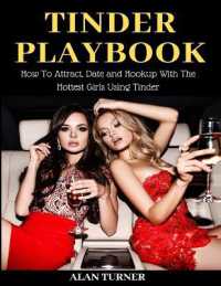 Tinder Playbook : How to attract, date and hookup with the hottest girls using Tinder