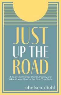 Just Up the Road : A Year Discovering People, Places, and What Comes Next in the Pine Tree State