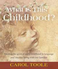 What is This Childhood? : Finding the Spirit of Early Childhood in Language and Creative Living with Our Families