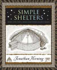 Simple Shelters : Tents, Tipis, Yurts, Domes and Other Ancient Homes (Wooden Books North America Editions)