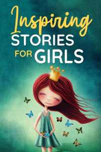 Inspiring Stories for Girls : a Collection of Short Motivational Stories about Courage, Friendship, Inner Strength, Perseverance & Self-Confidence (Bedtime stories for kids, Amazing Tales for Children)