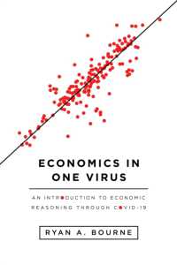 Economics in One Virus : An Introduction to Economic Reasoning through
