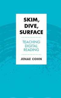 Skim, Dive, Surface : Teaching Digital Reading (Teaching and Learning in Higher Education)