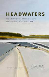 Headwaters : The Adventures, Obsession and Evolution of a Fly Fisherman