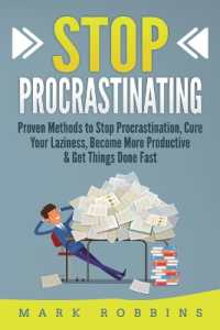 Stop Procrastinating : Proven Methods to Stop Procrastination, Cure Your Laziness, Become More Productive & Get Things Done Fast
