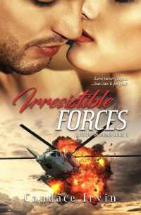 Irresistible Forces : A Military Romantic Suspense (Sisters in Arms)