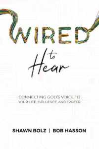 Wired to Hear : Connecting God's Voice to Your Life, Influence, and Career