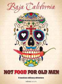 Not Food for Old Men : Baja California: a Mexican Culinary Adventure