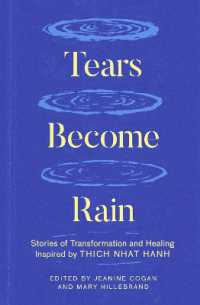 Tears Become Rain : Stories of Transformation and Healing Inspired by Thich Nhat Hanh