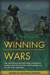 Winning Wars : The Enduring Nature and Changing Character of Victory from Antiquity to the 21st Century